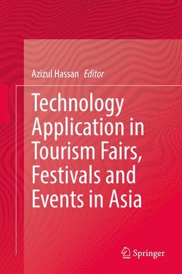 Azizul Hassan - Technology Application in Tourism Fairs, Festivals and Events in Asia, Inbunden