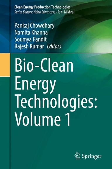 Pankaj Chowdhary, Namita Khanna, Soumya Pandit, Rajesh Kumar - Bio-Clean Energy Technologies: Volume 1, Inbunden