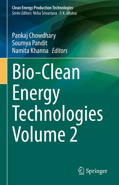 Pankaj Chowdhary, Soumya Pandit, Namita Khanna - Bio-Clean Energy Technologies Volume 2, Inbunden