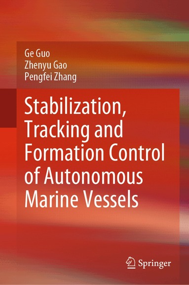 Ge Guo, Zhenyu Gao, Pengfei Zhang - Stabilization, Tracking and Formation Control of Autonomous Marine Vessels, Inbunden