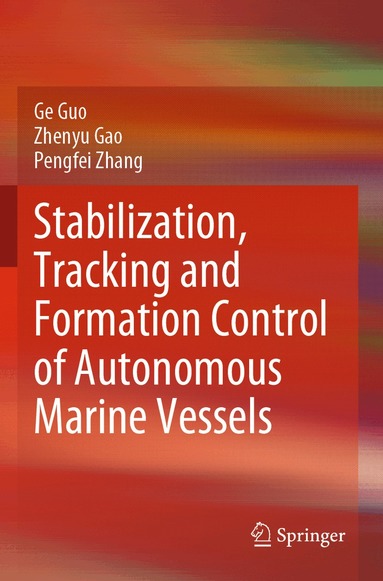 Ge Guo, Zhenyu Gao, Pengfei Zhang - Stabilization, Tracking and Formation Control of Autonomous Marine Vessels, Häftad