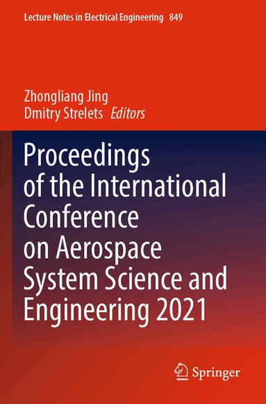 Zhongliang Jing, Dmitry Strelets - Proceedings of the International Conference on Aerospace System Science and Engineering 2021, Häftad