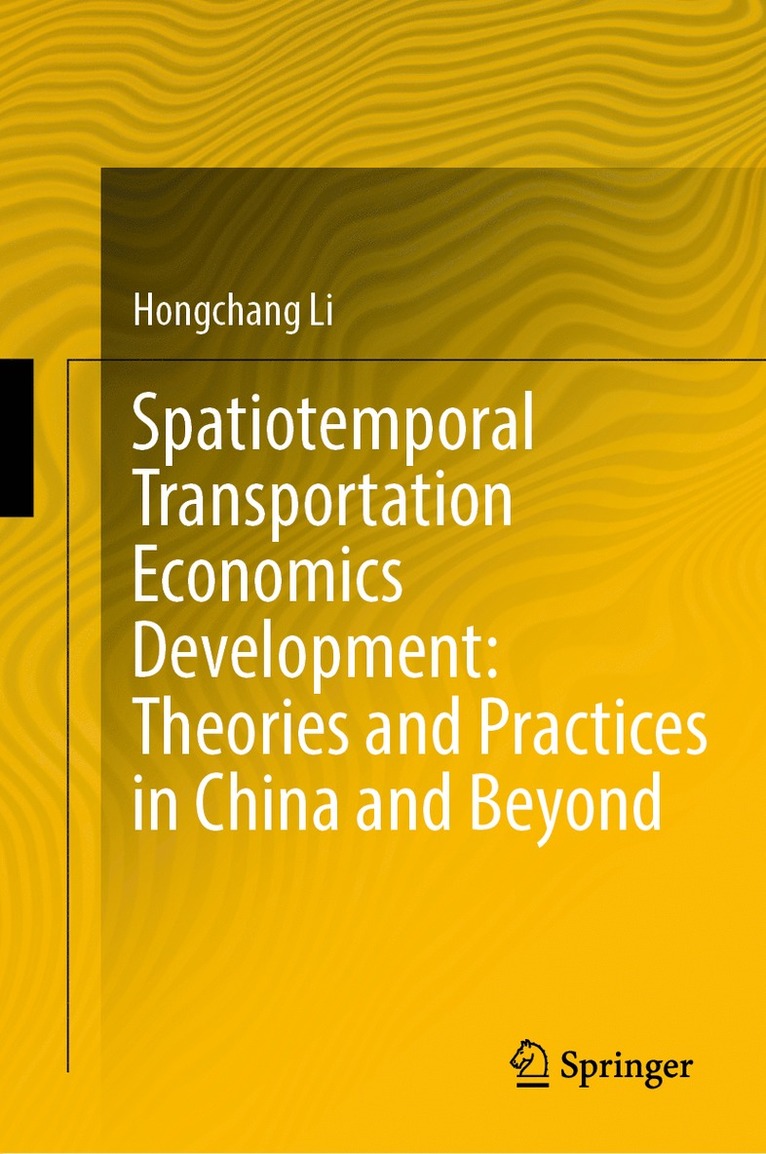 Hongchang Li - Spatiotemporal Transportation Economics Development: Theories and Practices in China and Beyond, Inbunden