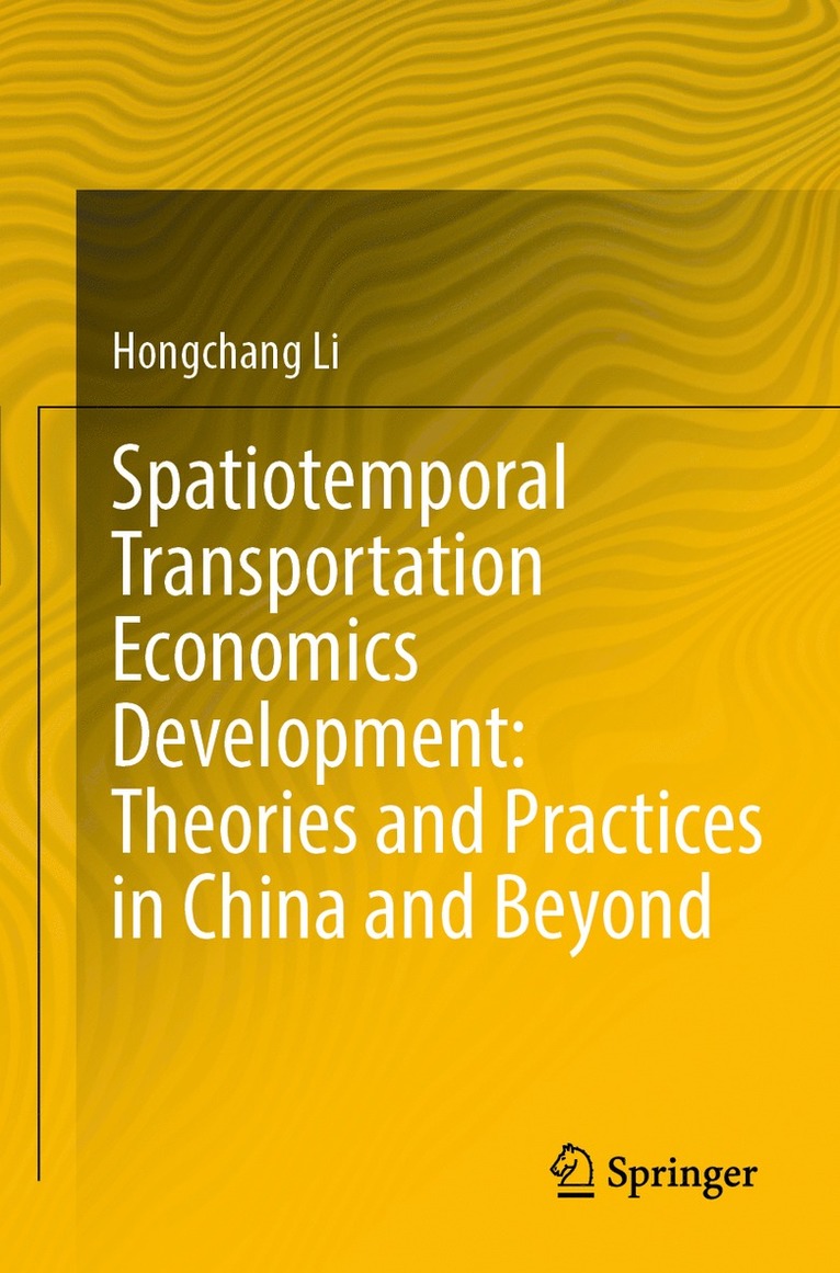 Hongchang Li - Spatiotemporal Transportation Economics Development: Theories and Practices in China and Beyond, Häftad