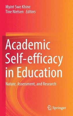 Myint Swe Khine, Tine Nielsen - Academic Self-efficacy in Education, Inbunden