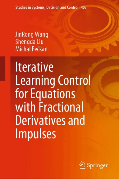 JinRong Wang, Shengda Liu, Michal Fečkan - Iterative Learning Control for Equations with Fractional Derivatives and Impulses, Inbunden