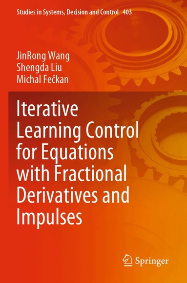 JinRong Wang, Shengda Liu, Michal Fečkan - Iterative Learning Control for Equations with Fractional Derivatives and Impulses, Häftad