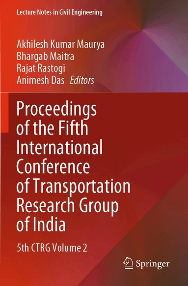 Akhilesh Kumar Maurya, Bhargab Maitra, Rajat Rastogi, Animesh Das - Proceedings of the Fifth International Conference of Transportation Research Group of India, Häftad