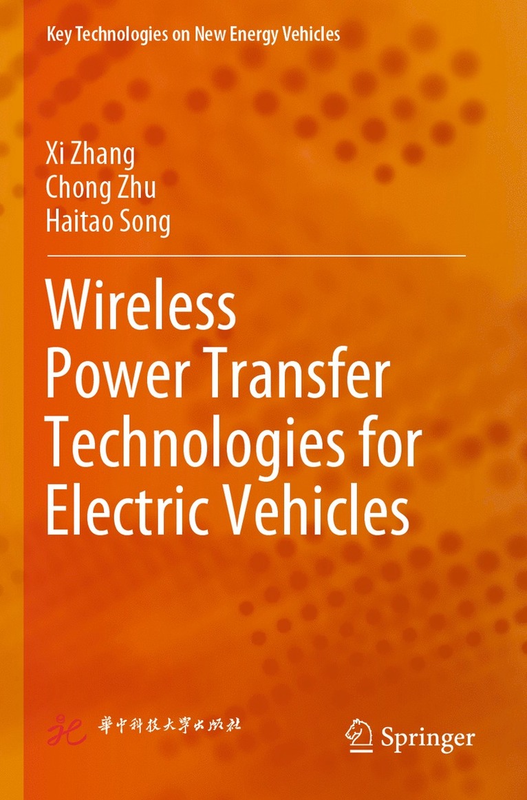 Xi Zhang, Chong Zhu, Haitao Song, XI Zhang - Wireless Power Transfer Technologies for Electric Vehicles, Häftad