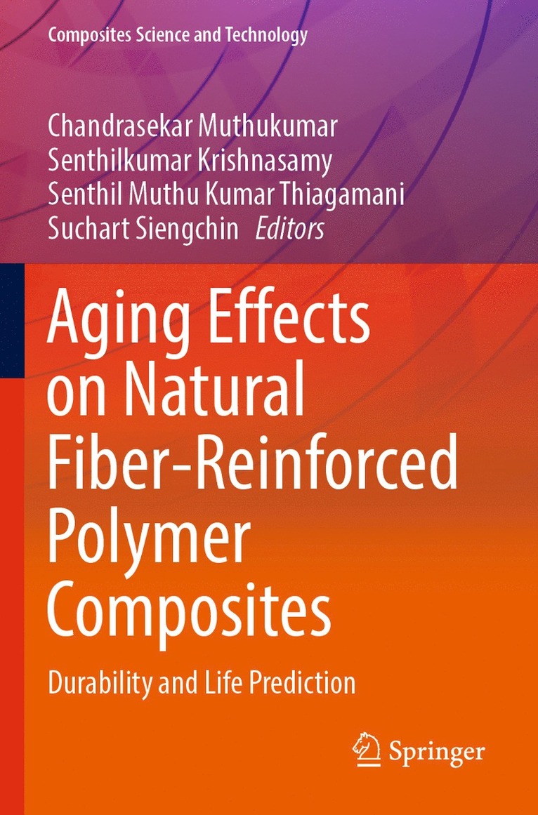 Chandrasekar Muthukumar, Senthilkumar Krishnasamy, Senthil Muthu Kumar Thiagamani, Suchart Siengchin - Aging Effects on Natural Fiber-Reinforced Polymer Composites, Häftad