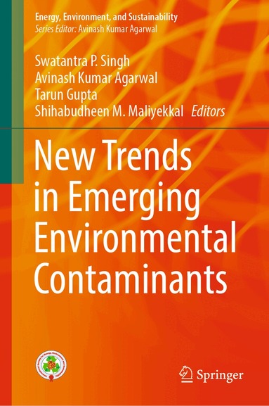 Swatantra P. Singh, Avinash Kumar Agarwal, Tarun Gupta, Shihabudheen M. Maliyekkal - New Trends in Emerging Environmental Contaminants, Inbunden
