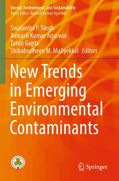 Swatantra P. Singh, Avinash Kumar Agarwal, Tarun Gupta, Shihabudheen M. Maliyekkal - New Trends in Emerging Environmental Contaminants, Häftad