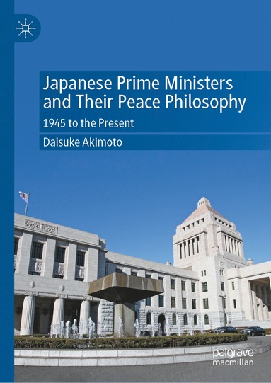 bokomslag Japanese Prime Ministers and Their Peace Philosophy