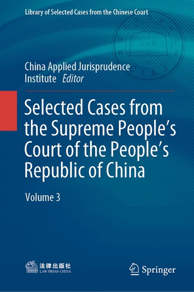 China Applied Jurisprudence Institute - Selected Cases from the Supreme People’s Court of the People’s Republic of China, Inbunden