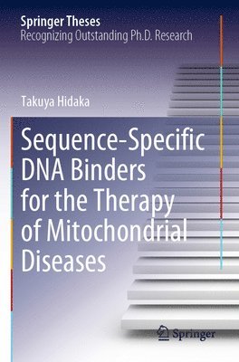 Takuya Hidaka - Sequence-Specific DNA Binders for the Therapy of Mitochondrial Diseases, Häftad