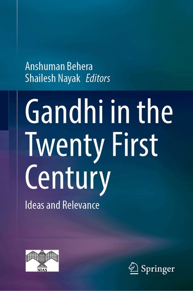 Anshuman Behera, Shailesh Nayak - Gandhi in the Twenty First Century, Inbunden
