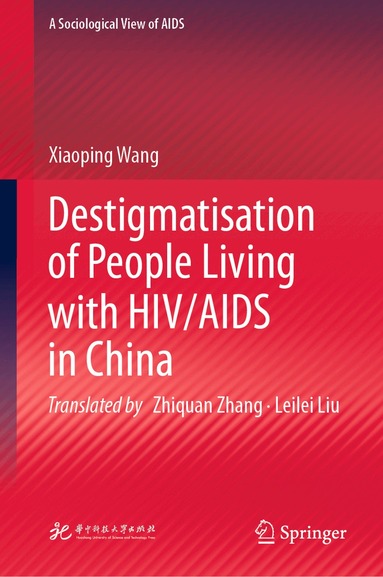 Xiaoping Wang - Destigmatisation of People Living with HIV/AIDS in China, Inbunden