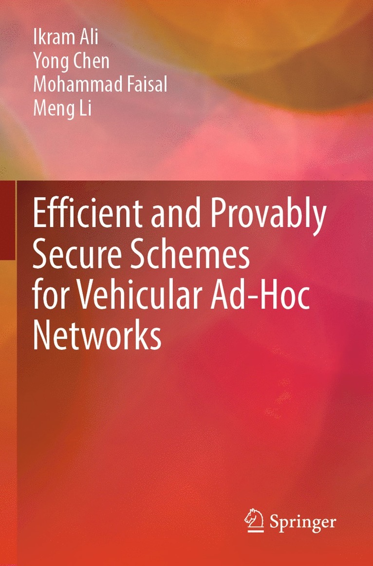 Ikram Ali, Yong Chen, Mohammad Faisal, Meng Li - Efficient and Provably Secure Schemes for Vehicular Ad-Hoc Networks, Häftad