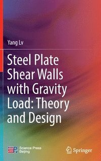 bokomslag Steel Plate Shear Walls with Gravity Load: Theory and Design