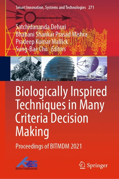Satchidananda Dehuri, Bhabani Shankar Prasad Mishra, Pradeep Kumar Mallick, Sung-Bae Cho - Biologically Inspired Techniques in Many Criteria Decision Making, Inbunden
