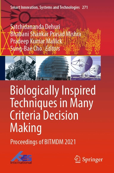 Satchidananda Dehuri, Bhabani Shankar Prasad Mishra, Pradeep Kumar Mallick, Sung-Bae Cho - Biologically Inspired Techniques in Many Criteria Decision Making, Häftad