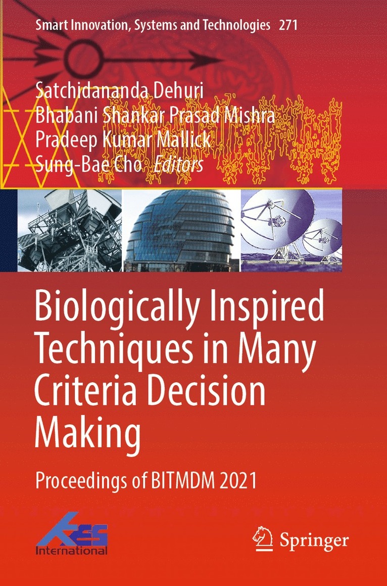 Satchidananda Dehuri, Bhabani Shankar Prasad Mishra, Pradeep Kumar Mallick, Sung-Bae Cho - Biologically Inspired Techniques in Many Criteria Decision Making, Häftad