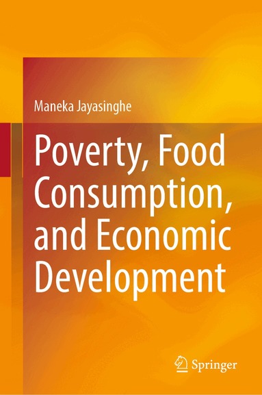 Maneka Jayasinghe - Poverty, Food Consumption, and Economic Development, Inbunden