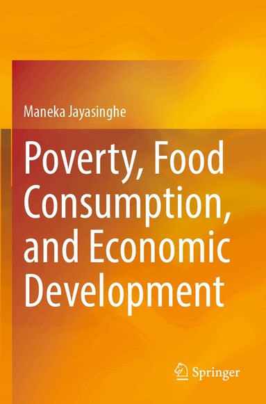 Maneka Jayasinghe - Poverty, Food Consumption, and Economic Development, Häftad