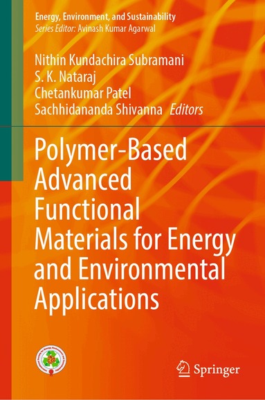 Nithin Kundachira Subramani, S. K. Nataraj, Chetankumar Patel, Sachhidananda Shivanna - Polymer-Based Advanced Functional Materials for Energy and Environmental Applications, Inbunden