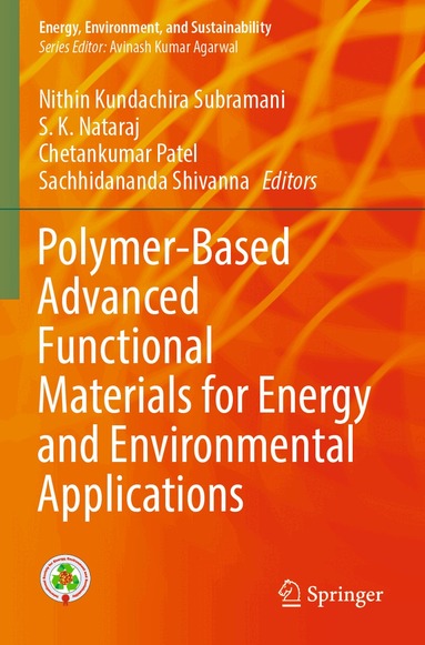 Nithin Kundachira Subramani, S. K. Nataraj, Chetankumar Patel, Sachhidananda Shivanna - Polymer-Based Advanced Functional Materials for Energy and Environmental Applications, Häftad