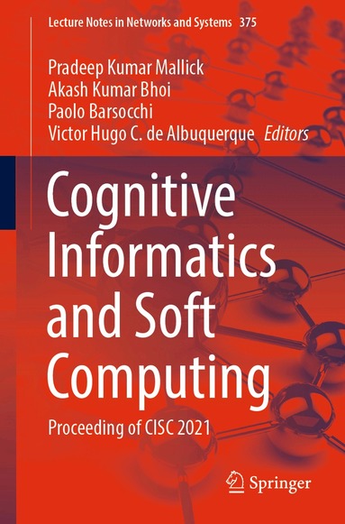 Pradeep Kumar Mallick, Akash Kumar Bhoi, Paolo Barsocchi, Victor Hugo C. de Albuquerque - Cognitive Informatics and Soft Computing, Häftad