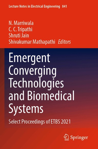 N. Marriwala, C. C. Tripathi, Shruti Jain, Shivakumar Mathapathi - Emergent Converging Technologies and Biomedical Systems, Häftad