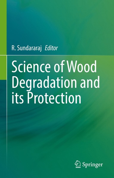 bokomslag Science of Wood Degradation and its Protection