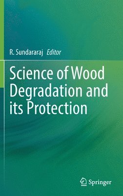 Science of Wood Degradation and its Protection 1