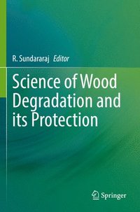 bokomslag Science of Wood Degradation and its Protection