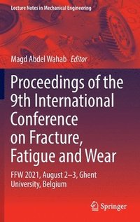 bokomslag Proceedings of the 9th International Conference on Fracture, Fatigue and Wear