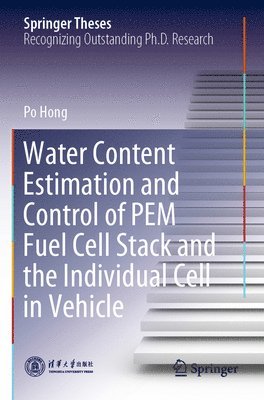 Po Hong - Water Content Estimation and Control of PEM Fuel Cell Stack and the Individual Cell in Vehicle, Häftad