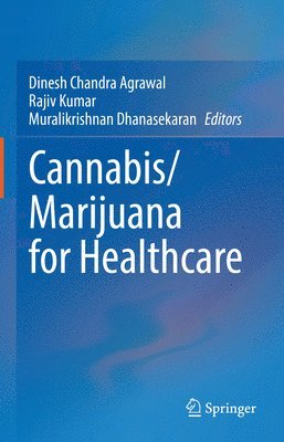 Dinesh Chandra Agrawal, Rajiv Kumar, Muralikrishnan Dhanasekaran - Cannabis/Marijuana for Healthcare, Inbunden