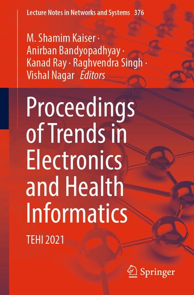 M. Shamim Kaiser, Anirban Bandyopadhyay, Kanad Ray, Raghvendra Singh, Vishal Nagar - Proceedings of Trends in Electronics and Health Informatics, Häftad