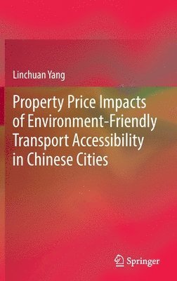 bokomslag Property Price Impacts of Environment-Friendly Transport Accessibility in Chinese Cities