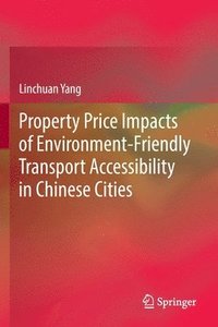 bokomslag Property Price Impacts of Environment-Friendly Transport Accessibility in Chinese Cities