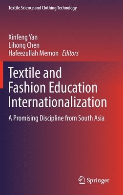 Xinfeng Yan, Lihong Chen, Hafeezullah Memon - Textile and Fashion Education Internationalization, Inbunden