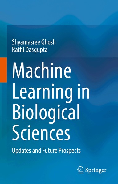 Shyamasree Ghosh, Rathi Dasgupta - Machine Learning in Biological Sciences, Inbunden