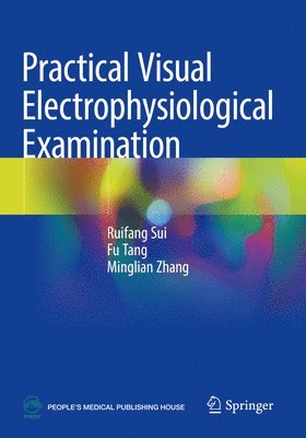 Ruifang Sui, Fu Tang, Minglian Zhang - Practical Visual Electrophysiological Examination, Häftad