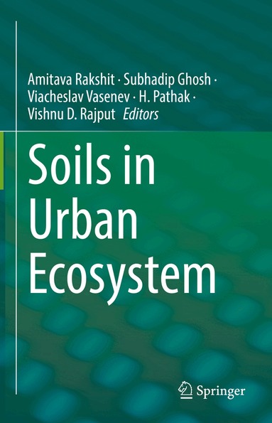 Amitava Rakshit, Subhadip Ghosh, Viacheslav Vasenev, H. Pathak, Vishnu D. Rajput - Soils in Urban Ecosystem, Inbunden