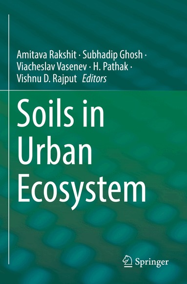 Amitava Rakshit, Subhadip Ghosh, Viacheslav Vasenev, H. Pathak, Vishnu D. Rajput - Soils in Urban Ecosystem, Häftad