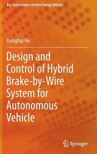 bokomslag Design and Control of Hybrid Brake-by-Wire System for Autonomous Vehicle