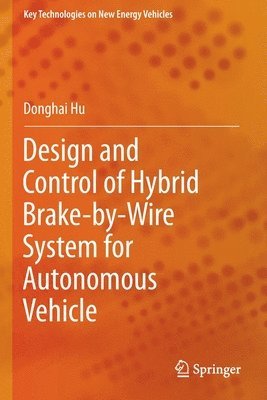 bokomslag Design and Control of Hybrid Brake-by-Wire System for Autonomous Vehicle