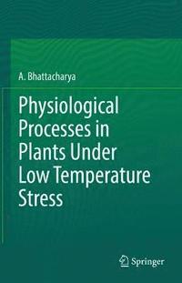 bokomslag Physiological Processes in Plants Under Low Temperature Stress