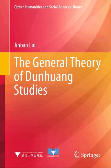 Jinbao Liu - General Theory of Dunhuang Studies, Inbunden